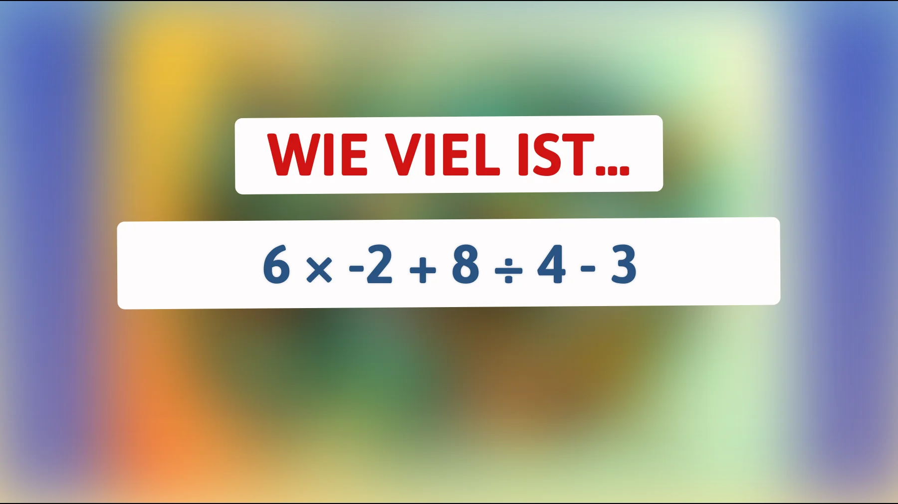 Nur Genies lösen das richtig: Was ergibt 6 × -2 + 8 ÷ 4 - 3 wirklich?"